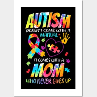 Autism Doesn't Come With A Manual It Comes With A Mom Posters and Art